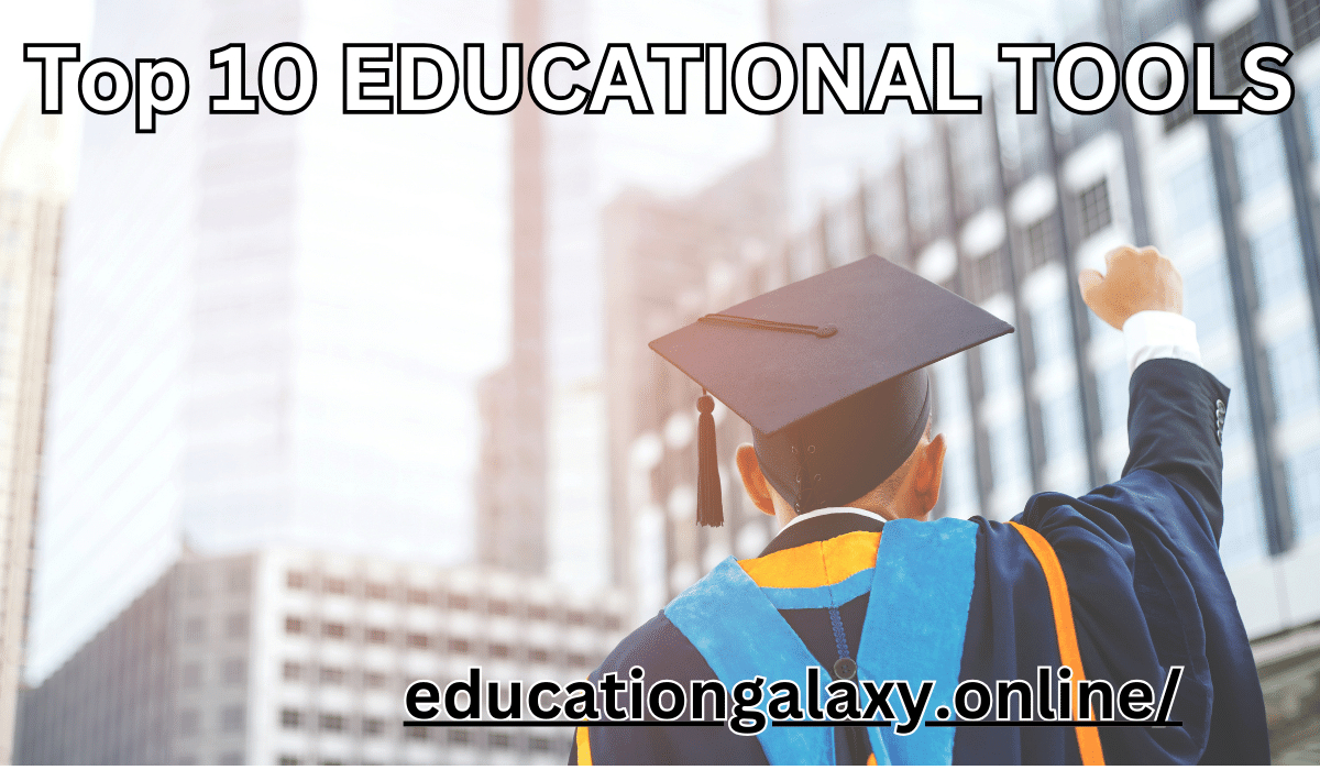 Top 10 EDUCATIONAL TOOLS