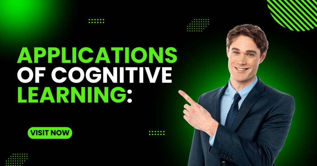 Applications of Cognitive Learning: