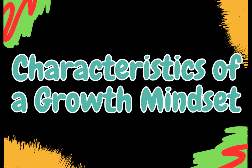Characteristics of a Growth Mindset