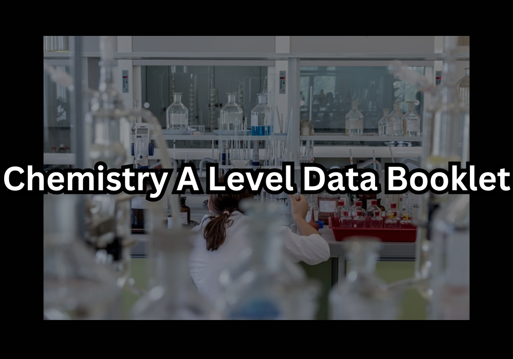 Understanding the Structure and Layout of the Chemistry A Level Data Booklet