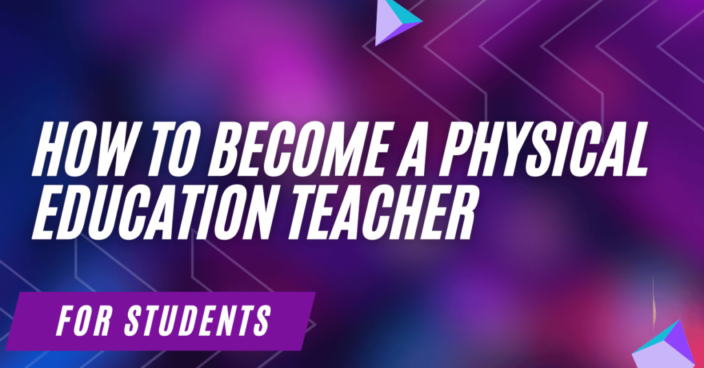 How to Become a Physical Education Teacher