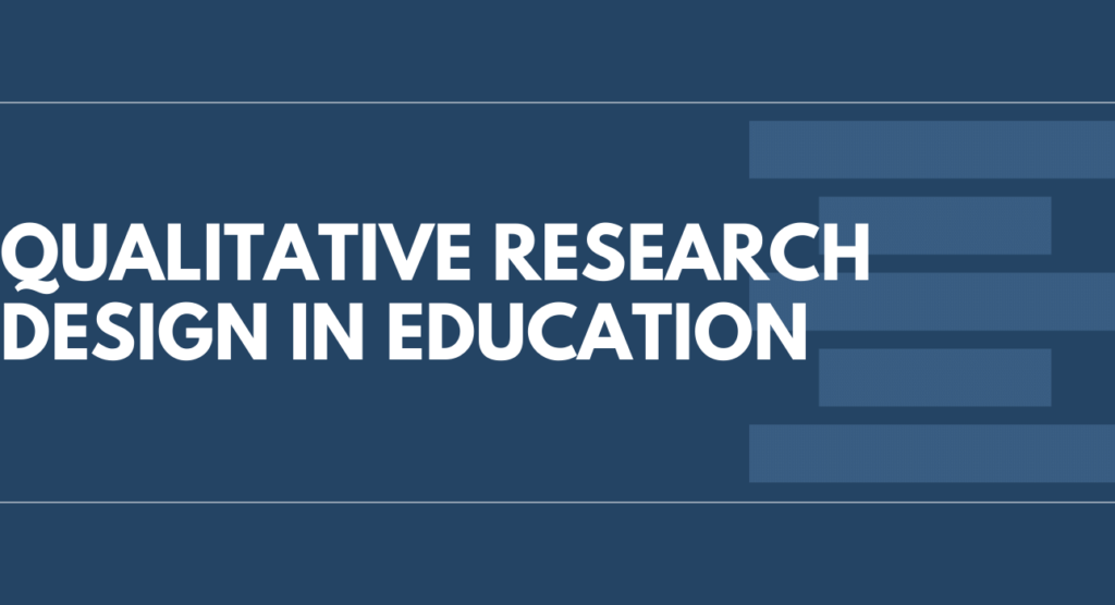 Qualitative research design in education