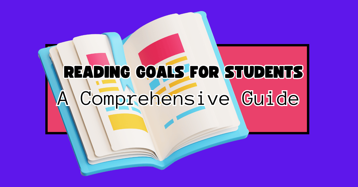 Reading Goals for Students A Comprehensive Guide for Educators