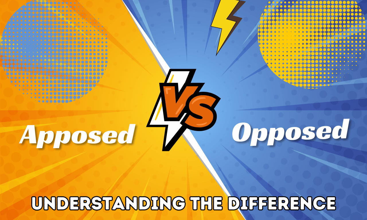 Apposed vs. Opposed: Understanding the Difference