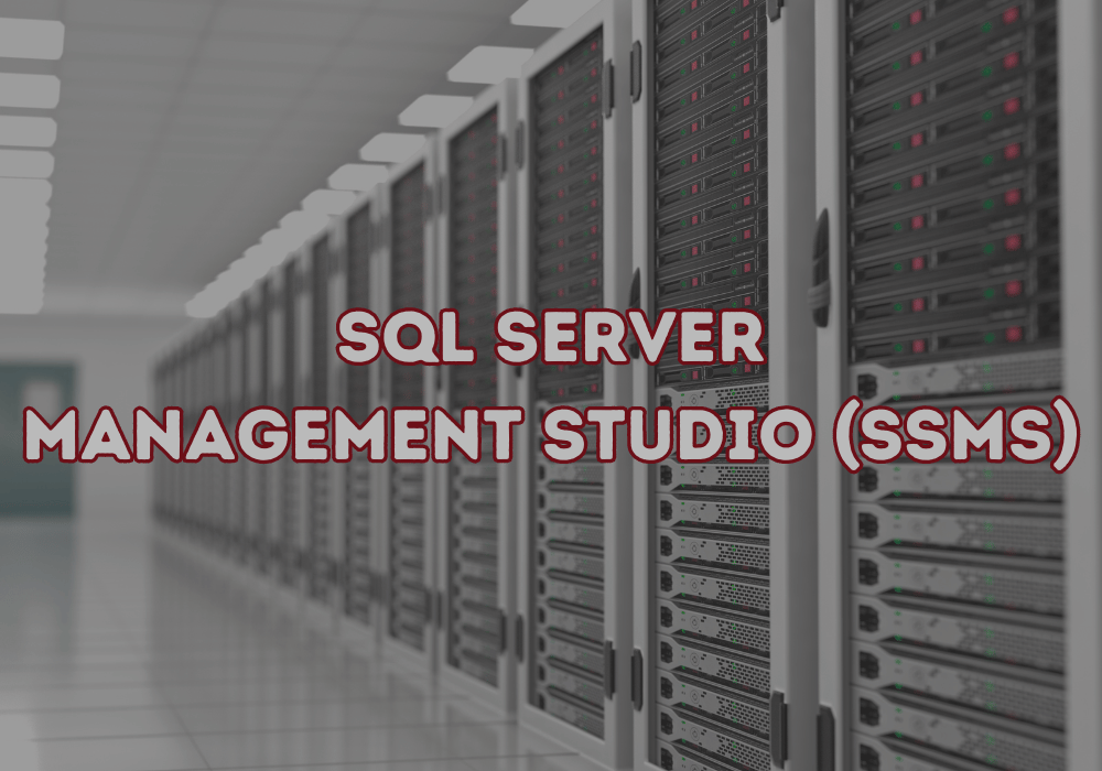 SQL Server Management Studio (SSMS)