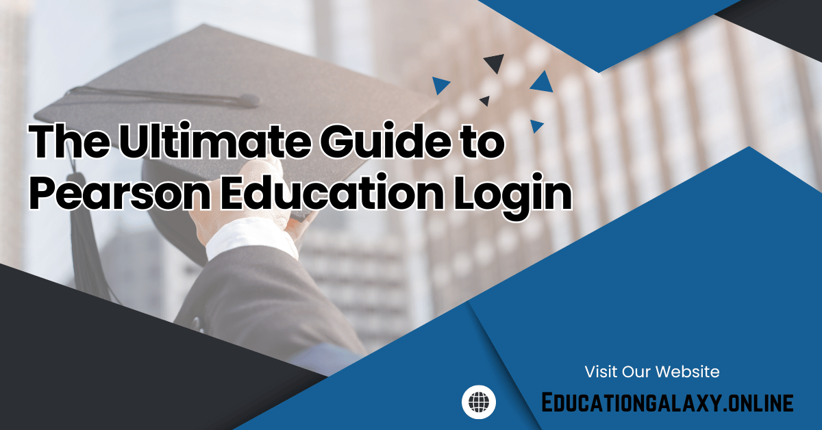 The Ultimate Guide to Pearson Education Login: Simplifying Access to Quality Learning Resources