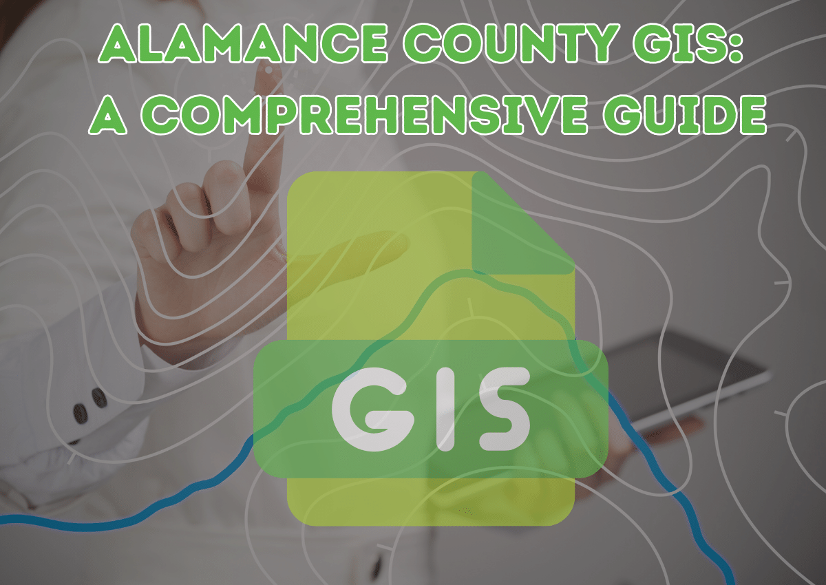 Unlocking the Power of Alamance County GIS: A Comprehensive Guide