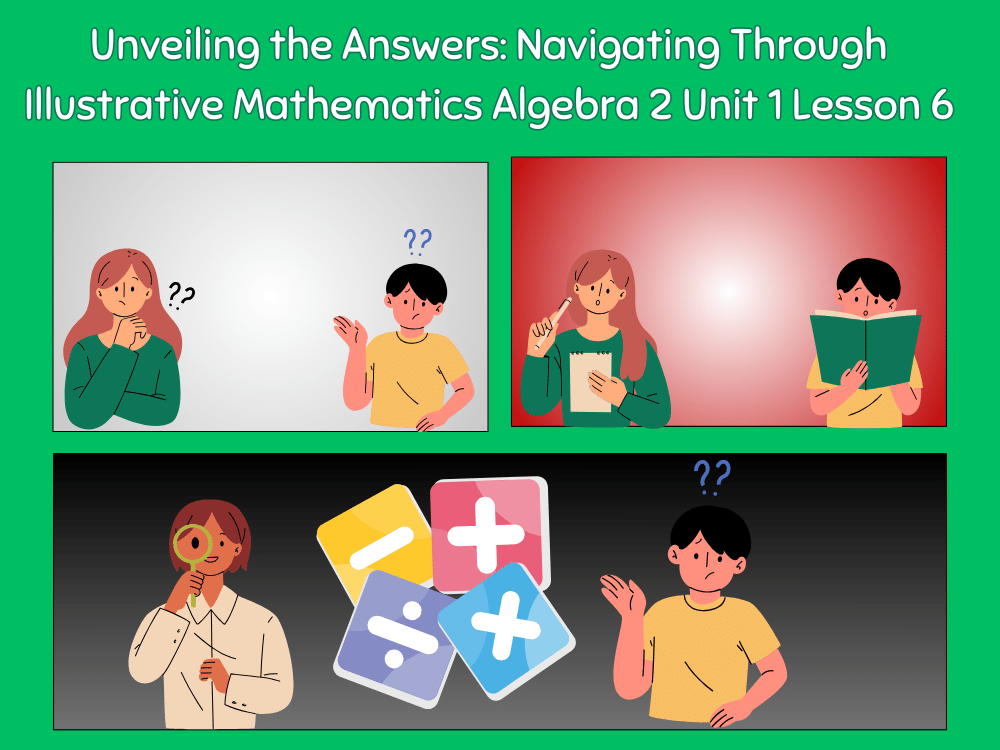 Unveiling the Answers: Navigating Through Illustrative Mathematics Algebra 2 Unit 1 Lesson 6