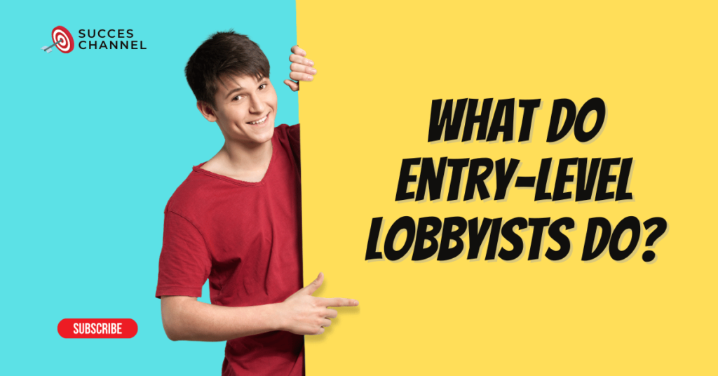 What do entry-level lobbyists do?