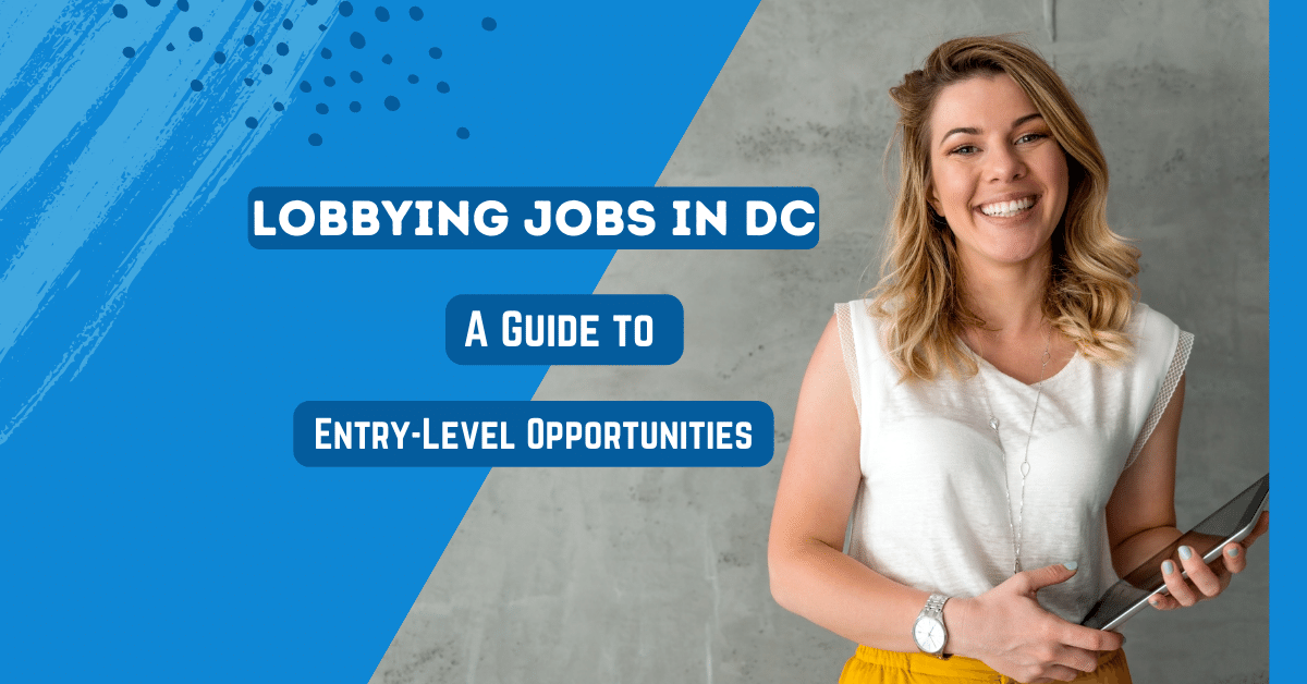 Lobbying Jobs in DC: A Guide to Entry-Level Opportunities