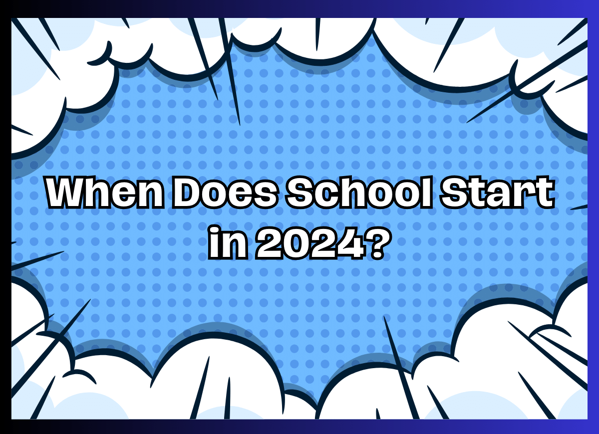 When Does School Start in 2024? 