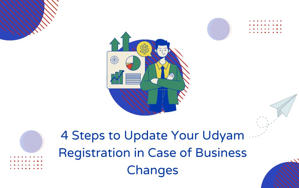 4 Steps to Update Your Udyam Registration in Case of Business Changes