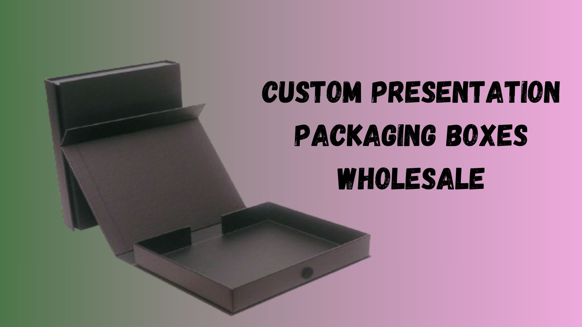 Benefits Of Using Wholesale Custom Presentation Boxes