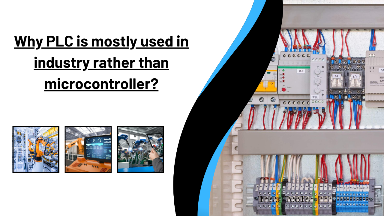 Why PLC is mostly used in industry rather than microcontroller?